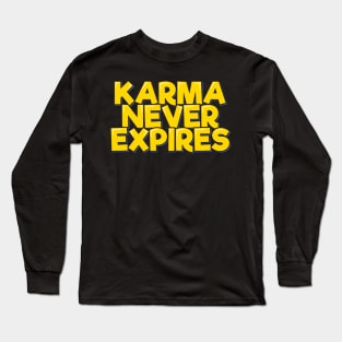 Sarcastic Gold Lettering Design - Karma Never Expires Long Sleeve T-Shirt